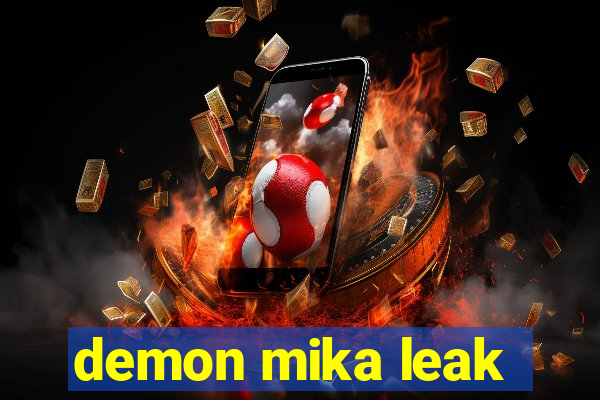 demon mika leak